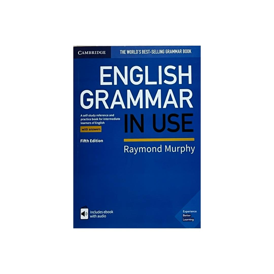 English Grammar in Use with Answers: A Self-study Reference and Practice Book for Intermediate Learners of English