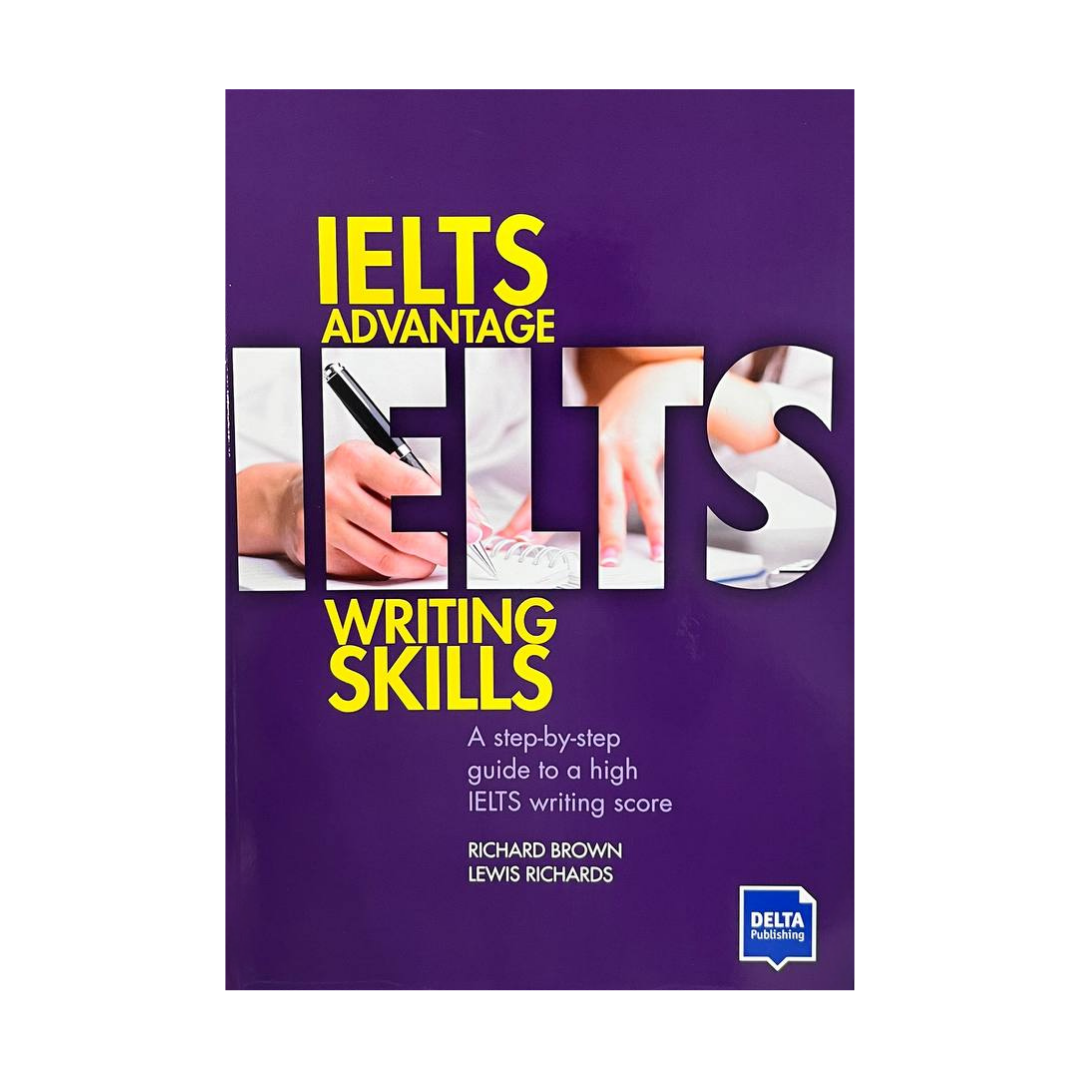 IELTS Advantage Writing Skills (A step-by-step guide to a high IELTS writing score)